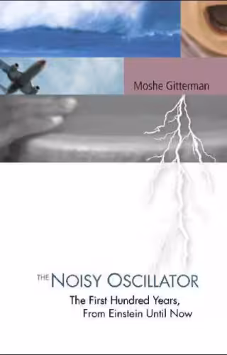 خرید و دانلود نسخه کامل کتاب The noisy oscillator: the first 100 years, from Einstein until now