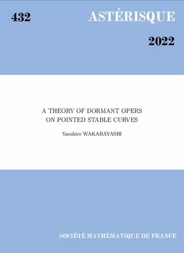 خرید و دانلود نسخه کامل کتاب A theory of dormant opers on pointed stable curves