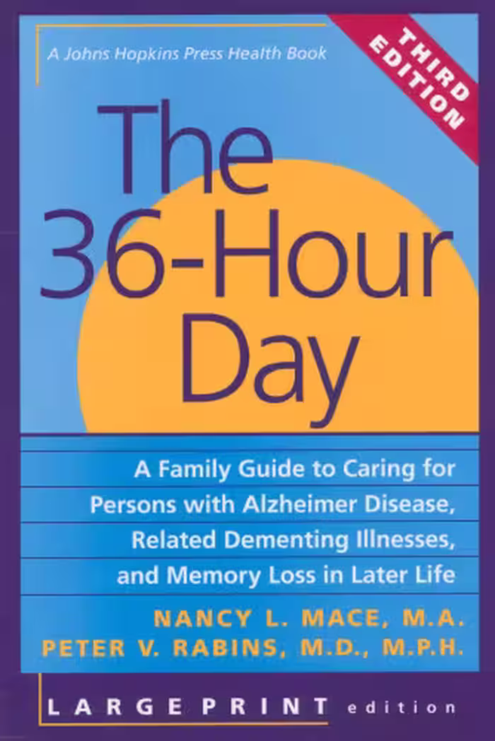 خرید و دانلود نسخه کامل کتاب The 36-Hour Day: A Family Guide to Caring for Persons with Alzheimer Disease, Related Dementing Illnesses, and Memory Loss in Later Life (A Johns Hopkins Press Health Book)
