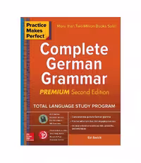 Practice Makes Perfect Complete German Grammar