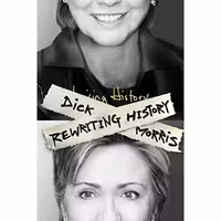 کتاب زبان اصلی Rewriting History اثر Dick Morris انتشارات Harper