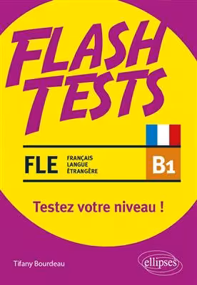 دانلود کتاب Flash Tests. B1. Testez votre niveau de français !