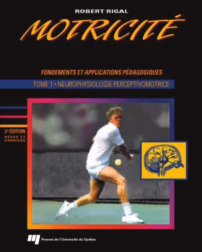 خرید و دانلود نسخه کامل کتاب Motricite humaine : fondements et applications pedagogiques : Tome 1, Neurophysiologie perceptivomotrice