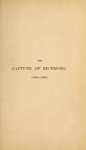 خرید و دانلود نسخه کامل کتاب HISTORY OF GRANT&#039;S CAMPAIGN FOR THE CAPTURE OF RICHMOND (1864-1865) WITH AN OUTLINE OF THE PREVIOUS COURSE OF THE AMERICAN CIVIL WAR