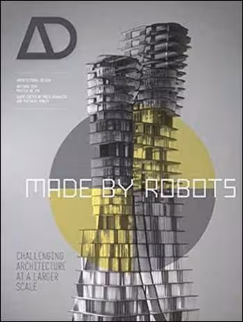 󾕇 دانلود کتاب Made by Robots - Challenging Architecture at a Larger Scale - Architectural Design - دانلود کتاب های دانشگاهی