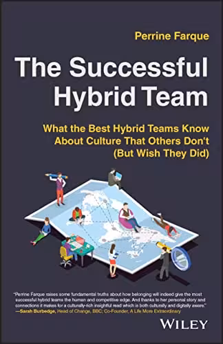 خرید و دانلود نسخه کامل کتاب The Successful Hybrid Team: What the Best Hybrid Teams Know About Culture that Others Don't (But Wish They Did)