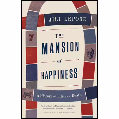 کتاب The Mansion of Happiness اثر Jill Lepore انتشارات Vintage