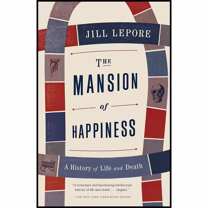 کتاب The Mansion of Happiness اثر Jill Lepore انتشارات Vintage