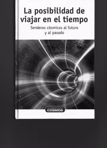 خرید و دانلود نسخه کامل کتاب La Posibilidad de Viajar en el Tiempo - Senderos cósmicos al futuro y al pasado