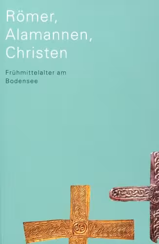 خرید و دانلود نسخه کامل کتاب Römer, Alamannen, Christen: Frühmittelalter am Bodensee. Ausstellungskatalog