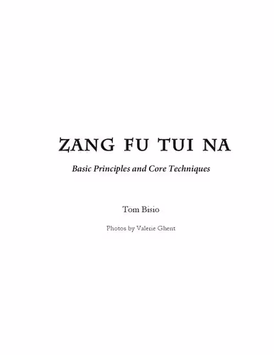 خرید و دانلود نسخه کامل کتاب Zang Fu Tui Na Basic Principles and Core Techniques (Zang Fu Tui Na: Regulating and Harmonizing the Internal Organs)