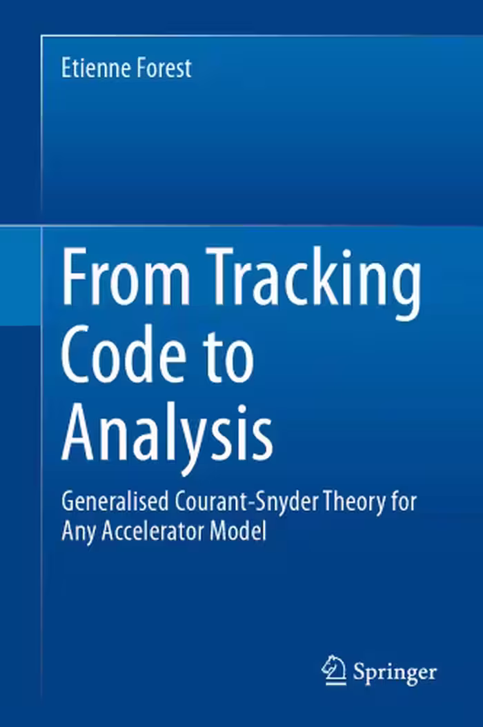 خرید و دانلود نسخه کامل کتاب From Tracking Code to Analysis: Generalised Courant-Snyder Theory for Any Accelerator Model