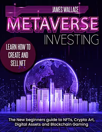 خرید و دانلود نسخه کامل کتاب METAVERSE INVESTING: The New beginners guide to NFTs, Crypto Art, Digital Assets and Blockchain Gaming [2022] -   pdf