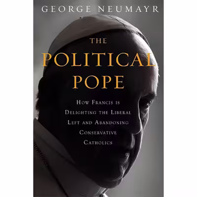 کتاب The Political Pope اثر George Neumayr انتشارات Center Street