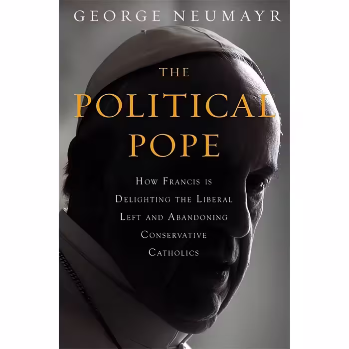 کتاب The Political Pope اثر George Neumayr انتشارات Center Street