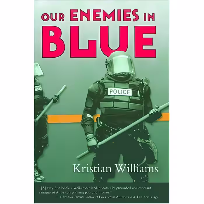کتاب Our Enemies in Blue اثر Kristian Williams انتشارات Soft Skull Press