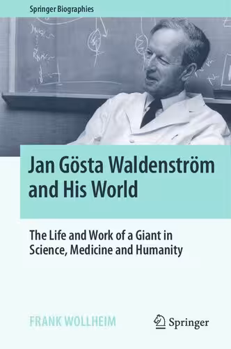 خرید و دانلود نسخه کامل کتاب Jan Gösta Waldenström and His World : The Life and Work of a Giant in Science, Medicine and Humanity