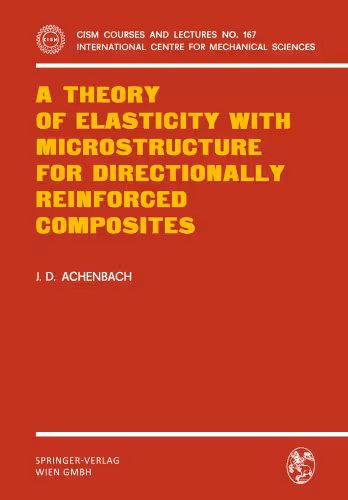خرید و دانلود نسخه کامل کتاب A Theory of Elasticity with Microstructure for Directionally Reinforced Composites