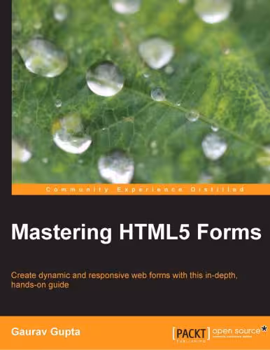 خرید و دانلود نسخه کامل کتاب Mastering HTML5 Forms: Create dynamic and responsive web forms with this in - depth, hands-on guide