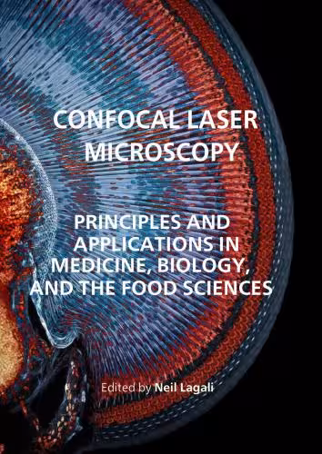 خرید و دانلود نسخه کامل کتاب Confocal LaserMicroscopy: Principles and Applications in Medicine, Biology, and the Food Sciences