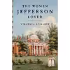 کتاب The Women Jefferson Loved اثر Virginia Scharff and Virginia J. Scharff انتشارات Harper