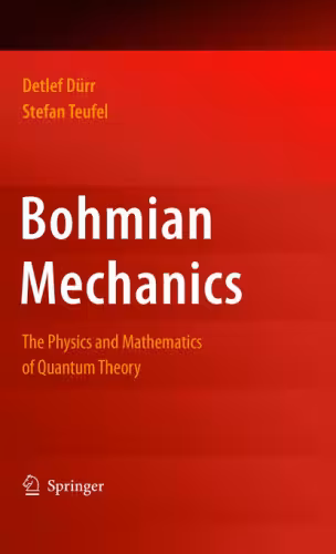 خرید و دانلود نسخه کامل کتاب Bohmian mechanics: the physics and mathematics of quantum theory