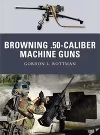 خرید و دانلود نسخه کامل کتاب Browning 50-caliber Machine Guns