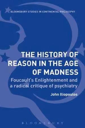 [PDF] دانلود کتاب The History Of Reason In The Age Of Madness - Foucault’S Enlightenment And A Radical Critique Of Psychiatry, 2017