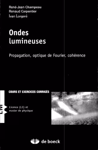 خرید و دانلود نسخه کامل کتاب Ondes lumineuses: Propagation, optique de fourier, cohérence