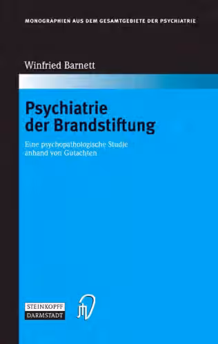 خرید و دانلود نسخه کامل کتاب Psychiatrie der Brandstiftung: Eine psychopathologische Studie anhand von Gutachten