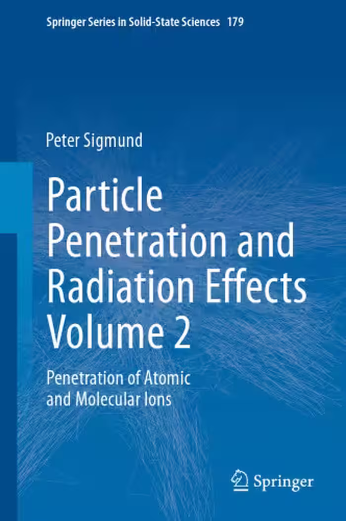 خرید و دانلود نسخه کامل کتاب Particle Penetration and Radiation Effects Volume 2: Penetration of Atomic and Molecular Ions