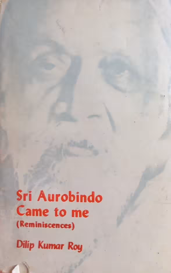 Sri Aurobindo Came to Me | Dilip Kumar Roy