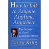 کتاب How to Talk to Anyone, Anytime, Anywhere اثر جمعی از نویسندگان انتشارات Crown