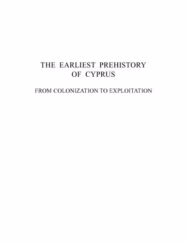 خرید و دانلود نسخه کامل کتاب The Earliest Prehistory of Cyprus From Colonization to Exploitation