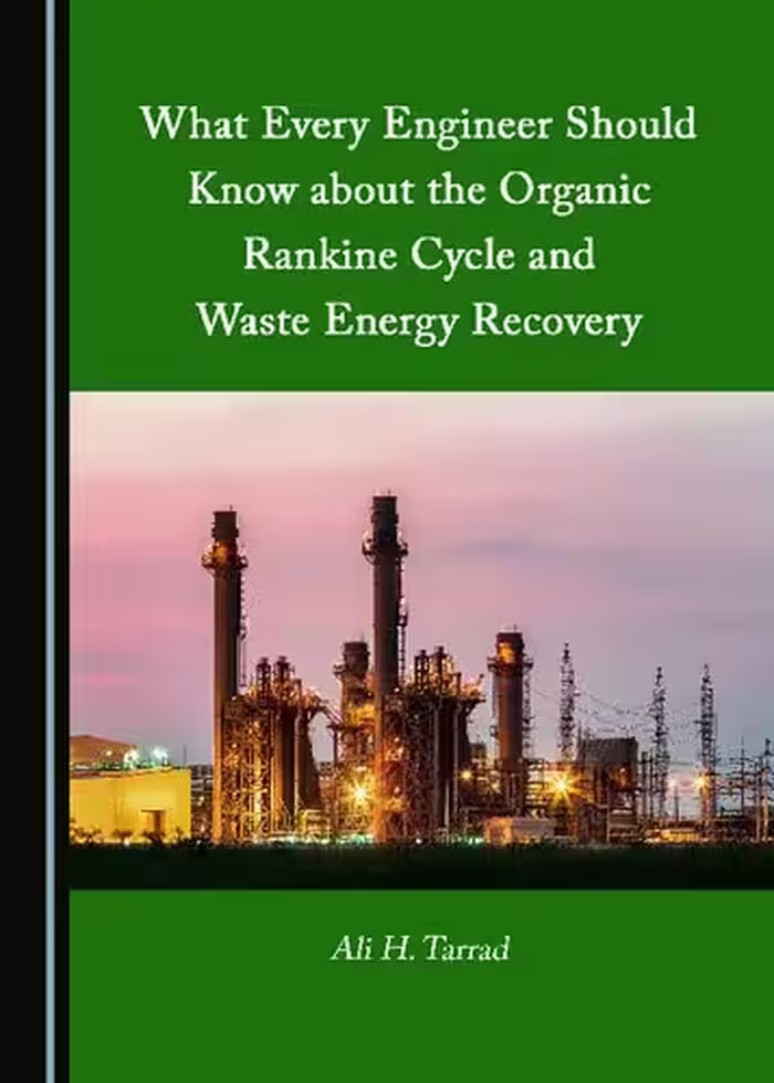 خرید و دانلود نسخه کامل کتاب What Every Engineer Should Know about the Organic Rankine Cycle and Waste Energy Recovery