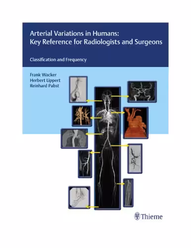 خرید و دانلود نسخه کامل کتاب Arterial Variations in Humans: Key Reference for Radiologists and Surgeons: Classifications and Frequency