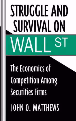 خرید و دانلود نسخه کامل کتاب Struggle and survival on Wall Street: the economics of competition among securities firms