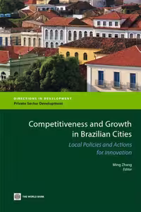 خرید و دانلود نسخه کامل کتاب Competitiveness and Growth in Brazilian Cities: Local Policies and Actions for Innovation (Directions in Development)