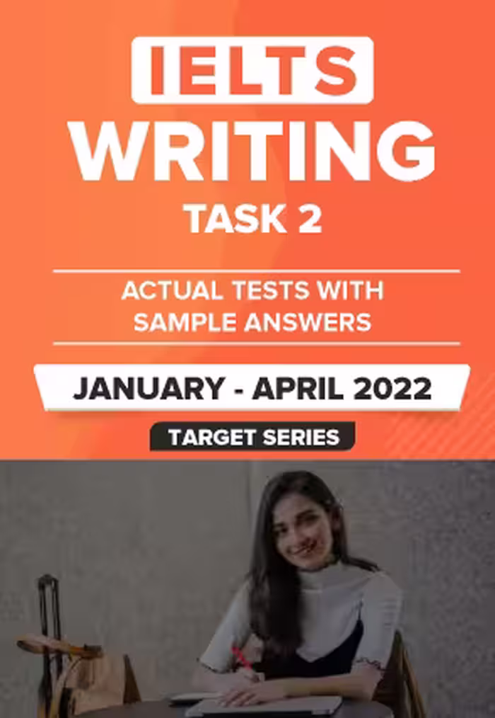 IELTS Writing Task 2 Actual Tests with Sample Answers (January to April 2022)
