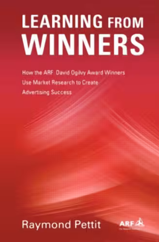 خرید و دانلود نسخه کامل کتاب Learning from Winners: How the ARF David Ogilvy Award Winners Use Market Research to Create Advertising Success
