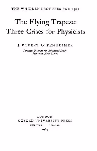 خرید و دانلود نسخه کامل کتاب The Flying Trapeze: Three Crises For Physicists