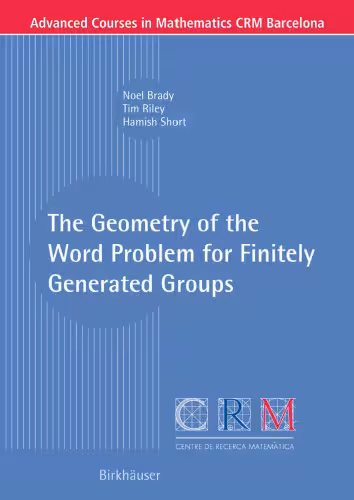 خرید و دانلود نسخه کامل کتاب The Geometry of the Word Problem for Finitely Generated Groups (Advanced Courses in Mathematics - CRM Barcelona)