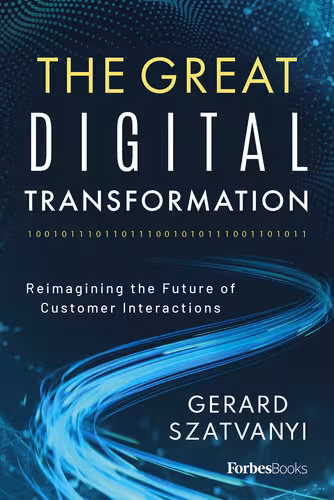 خرید و دانلود نسخه کامل کتاب The Great Digital Transformation: Reimagining the Future of Customer Interactions