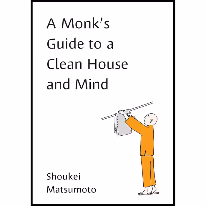 کتاب A Monk ;s Guide to a Clean House and Mind اثر Shoukei Matsumoto انتشارات TarcherPerigee