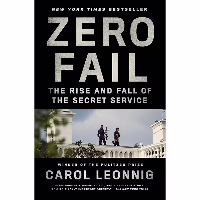 کتاب Zero Fail: The Rise and Fall of the Secret Service اثر Carol Leonnig انتشارات Random House Trade Paperbacks