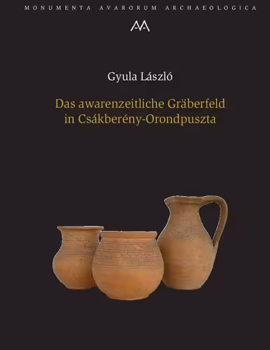 خرید و دانلود نسخه کامل کتاب Das awarenzeitliche Gräberfeld in Csákberény-Orondpuszta