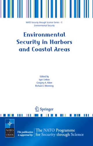 خرید و دانلود نسخه کامل کتاب Environmental Security in Harbors and Coastal Areas: Management Using Comparative Risk Assessment and Multi-Criteria Decision Analysis (NATO Science for ... Security Series C: Environmental Security)