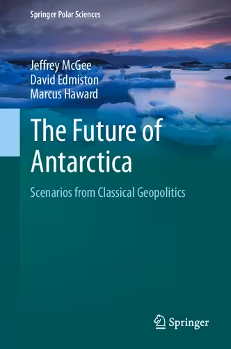 خرید و دانلود نسخه کامل کتاب The Future of Antarctica: Scenarios from Classical Geopolitics