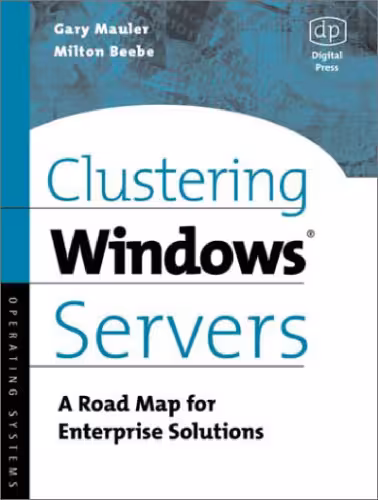 خرید و دانلود نسخه کامل کتاب Clustering Windows Server: A Road Map for Enterprise Solutions