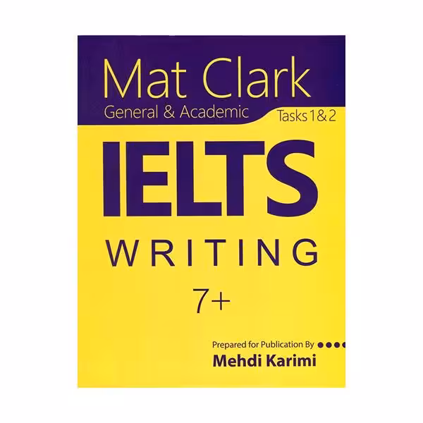 کتاب Mat Clark IELTS Writing General &amp; Academic Plus 7 مت کلارک آیلتس رایتینگ جنرال اند آکادمیک پلاس سون